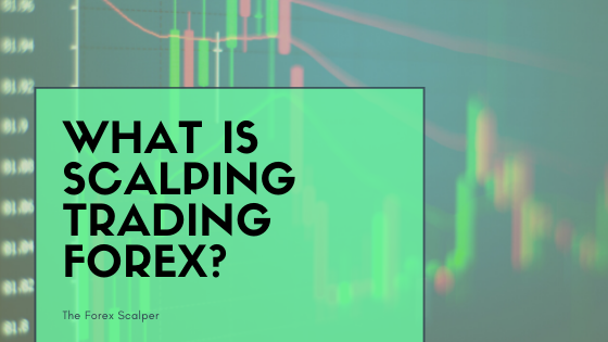 What is scalping trading forex?