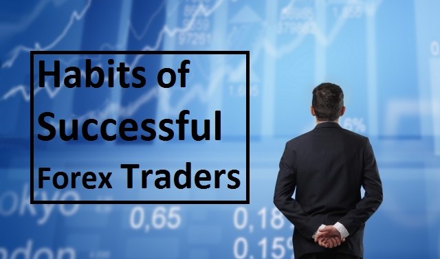 Habits of Successful Forex Trader