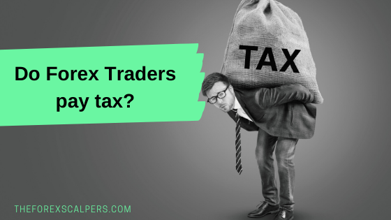 Do Forex Traders pay tax?