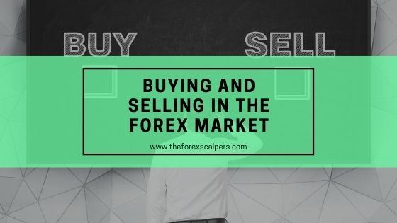 Buying and selling in the forex market