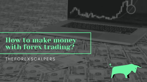 How to make money with forex trading