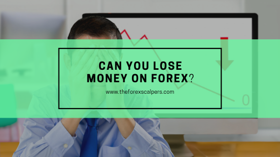 can you lose money on forex