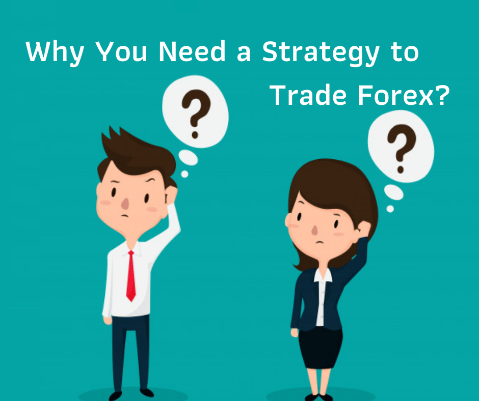 Need a Strategy to Trade Forex