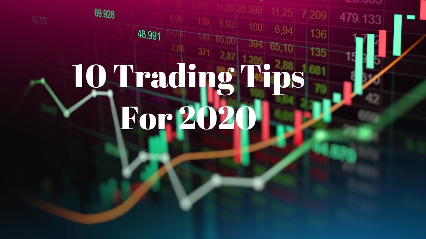 10 Trading Tips For 2020