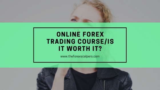 Online forex trading course / Is it worth it?