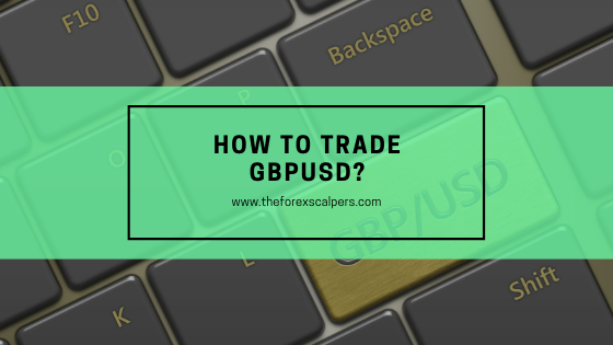 How to trade GBPUSD?