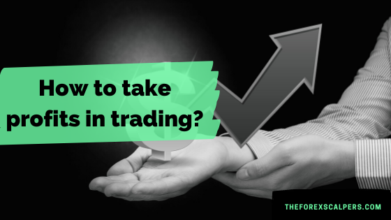 How to take profits in trading?