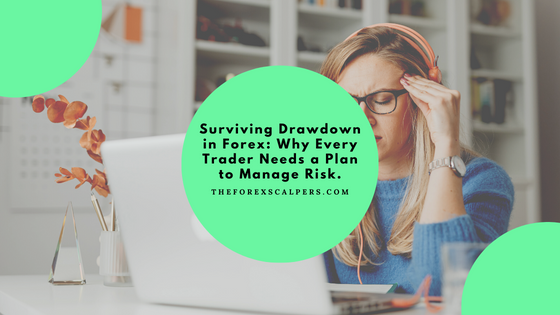 Surviving Drawdown in Forex: Why Every Trader Needs a Plan to Manage Risk.