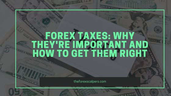Forex Taxes: Why They’re Important and How to Get Them Right