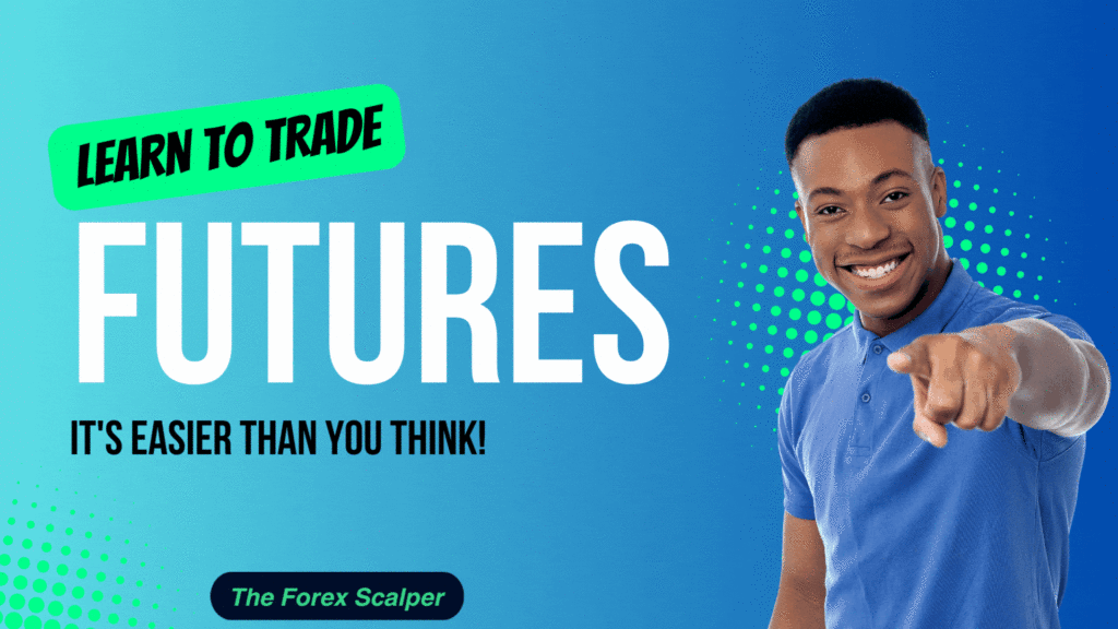 Learn to trade futures: It’s Easier Than You Think!