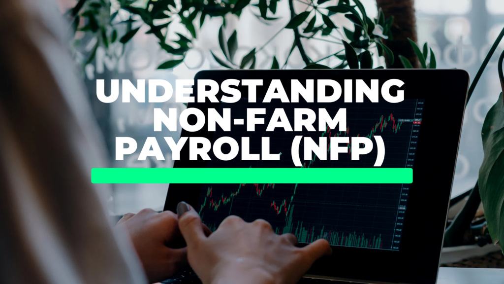 Understanding Non-Farm Payroll (NFP) and Its Impact on Trading