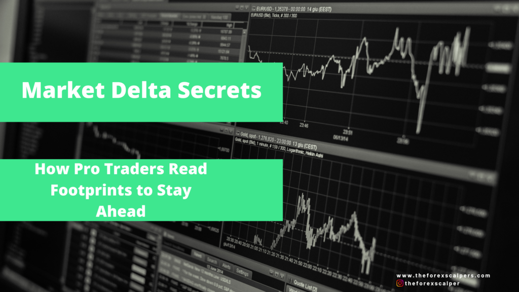 Market Delta Secrets: How Pro Traders Read Footprints to Stay Ahead