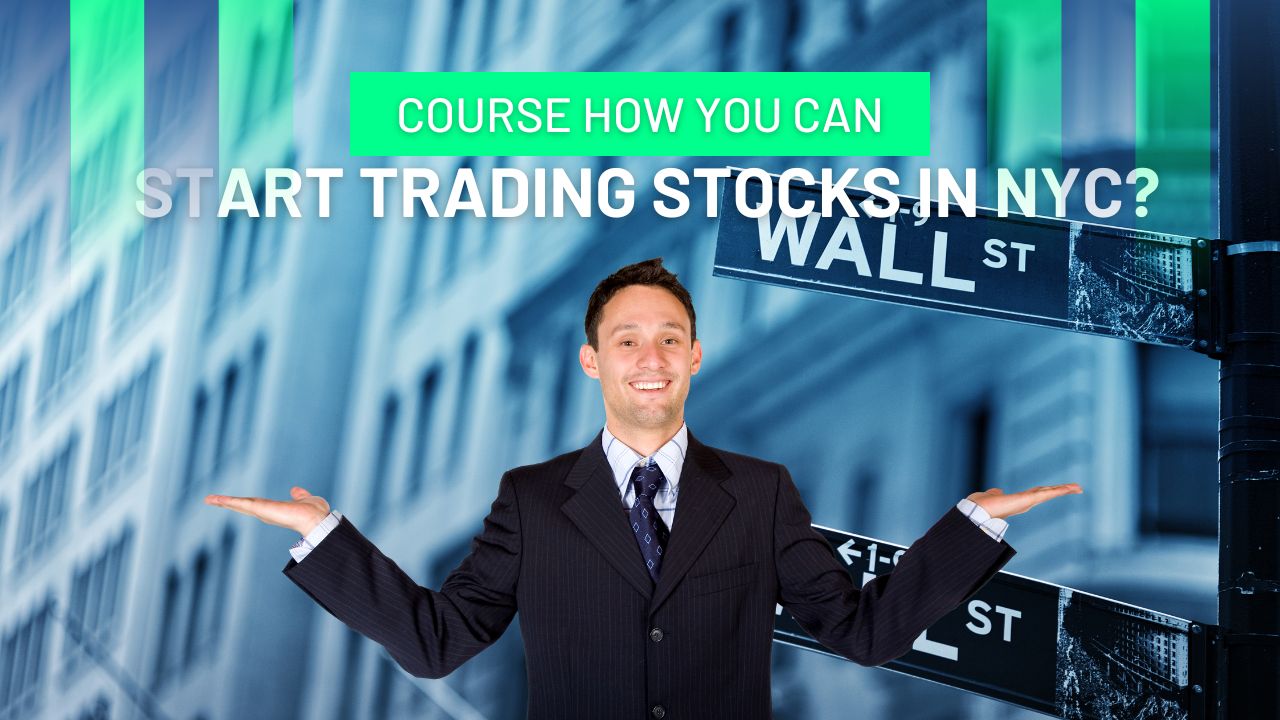 Course How You Can Start Trading Stocks in NYC?